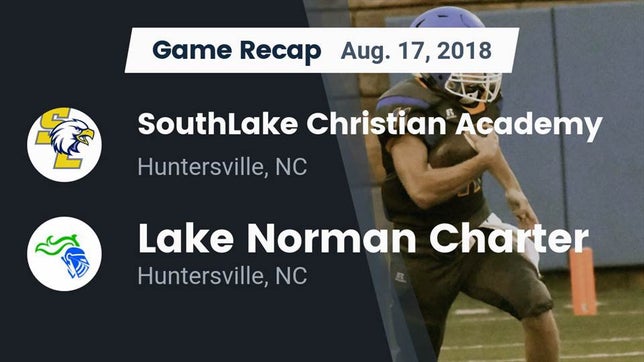 Watch this highlight video of the SouthLake Christian Academy (Huntersville, NC) football team in its game Recap: SouthLake Christian Academy vs. Lake Norman Charter  2018 on Aug 17, 2018