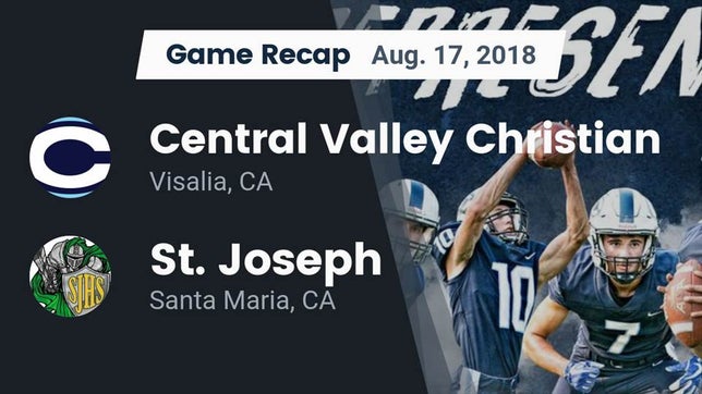 Watch this highlight video of the Central Valley Christian (Visalia, CA) football team in its game Recap: Central Valley Christian vs. St. Joseph  2018 on Aug 17, 2018