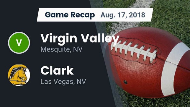Watch this highlight video of the Virgin Valley (Mesquite, NV) football team in its game Recap: ****** Valley  vs. Clark  2018 on Aug 17, 2018