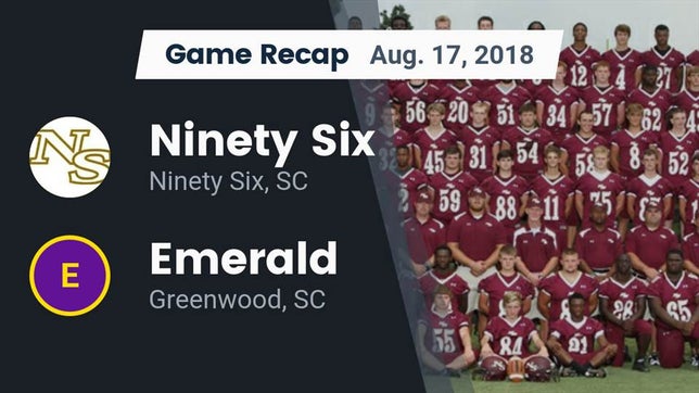 Watch this highlight video of the Ninety Six (SC) football team in its game Recap: Ninety Six  vs. Emerald  2018 on Aug 17, 2018