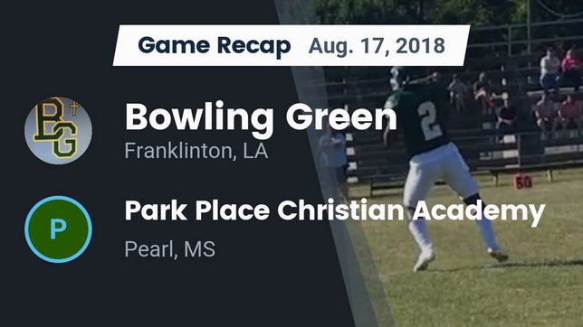 Watch this highlight video of the Bowling Green (Franklinton, LA) football team in its game Recap: Bowling Green  vs. Park Place Christian Academy  2018 on Aug 17, 2018
