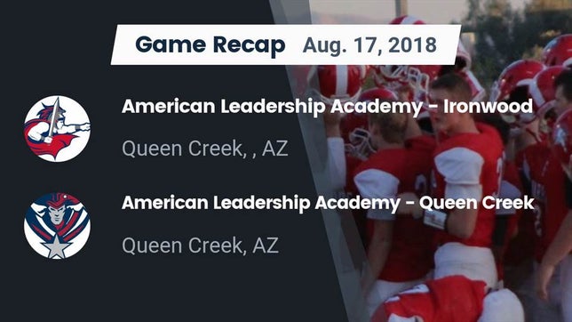 Watch this highlight video of the American Leadership Academy - Ironwood (Ironwood, AZ) football team in its game Recap: American Leadership Academy - Ironwood vs. American Leadership Academy - Queen Creek 2018 on Aug 17, 2018