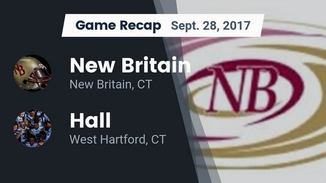 Watch this highlight video of the New Britain (CT) football team in its game Recap: New Britain  vs. Hall  2017 on Sep 28, 2017
