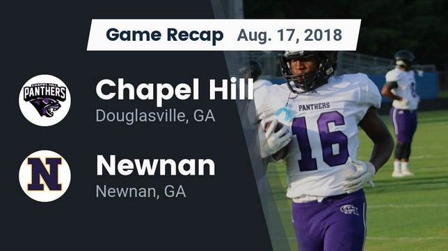 Watch this highlight video of the Chapel Hill (Douglasville, GA) football team in its game Recap: Chapel Hill  vs. Newnan  2018 on Aug 17, 2018
