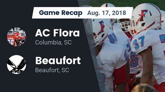 Watch this highlight video of the A.C. Flora (Columbia, SC) football team in its game Recap: AC Flora  vs. Beaufort  2018 on Aug 17, 2018