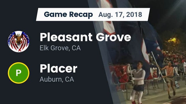 Watch this highlight video of the Pleasant Grove (Elk Grove, CA) football team in its game Recap: Pleasant Grove  vs. Placer  2018 on Aug 17, 2018