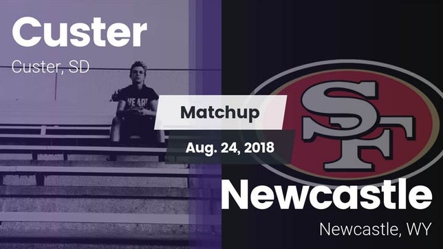 Watch this highlight video of the Custer (SD) football team in its game Matchup: Custer vs. Newcastle  2018 on Aug 24, 2018