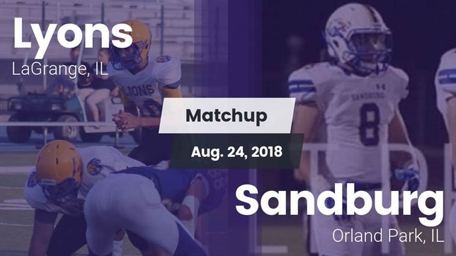 Watch this highlight video of the Lyons (LaGrange, IL) football team in its game Matchup: Lyons vs. Sandburg  2018 on Aug 24, 2018