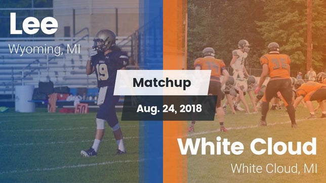 Watch this highlight video of the Lee (Wyoming, MI) football team in its game Matchup: Lee vs. White Cloud  2018 on Aug 24, 2018