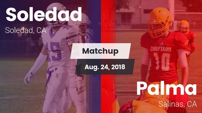 Watch this highlight video of the Soledad (CA) football team in its game Matchup: Soledad vs. Palma  2018 on Aug 24, 2018