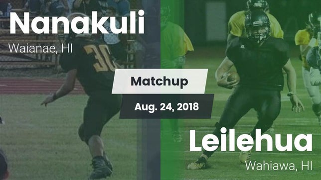 Watch this highlight video of the Nanakuli (Waianae, HI) football team in its game Matchup: Nanakuli  vs. Leilehua  2018 on Aug 31, 2018