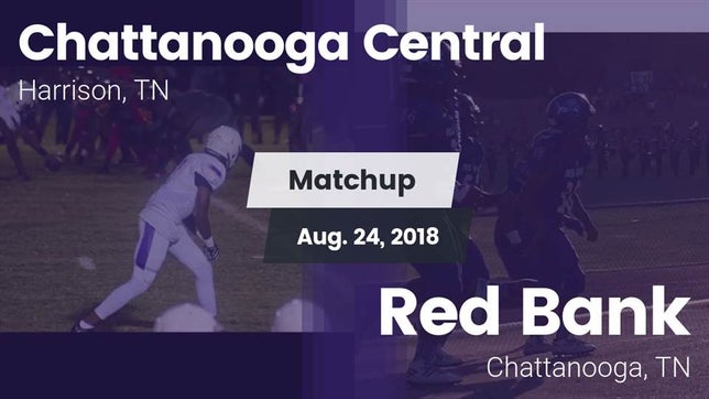 Watch this highlight video of the Chattanooga Central (Harrison, TN) football team in its game Matchup: Chattanooga Central vs. Red Bank  2018 on Aug 24, 2018