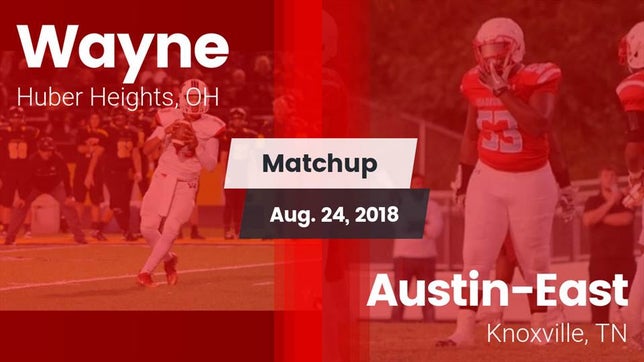 Watch this highlight video of the Wayne (Huber Heights, OH) football team in its game Matchup: Wayne  vs. Austin-East  2018 on Aug 24, 2018