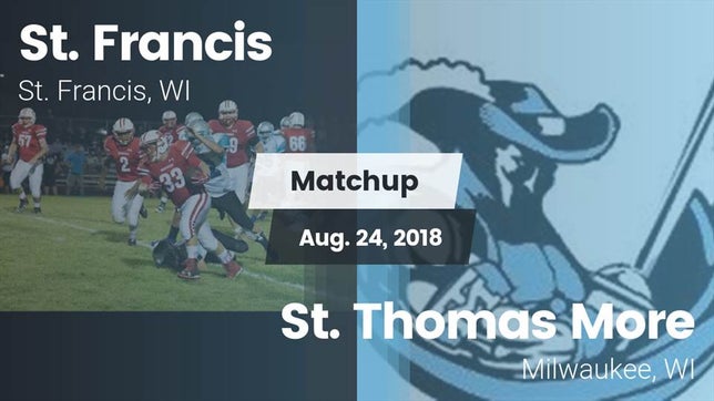 Watch this highlight video of the St. Francis (WI) football team in its game Matchup: St. Francis High vs. St. Thomas More  2018 on Aug 24, 2018