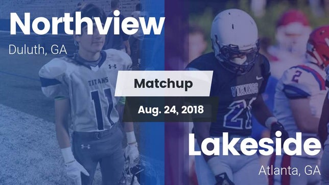Watch this highlight video of the Northview (Johns Creek, GA) football team in its game Matchup: Northview High vs. Lakeside  2018 on Aug 24, 2018