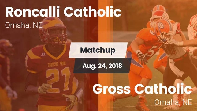 Watch this highlight video of the Roncalli Catholic (Omaha, NE) football team in its game Matchup: Roncalli Catholic vs. Gross Catholic  2018 on Aug 24, 2018