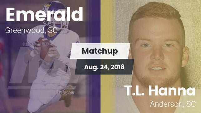 Watch this highlight video of the Emerald (Greenwood, SC) football team in its game Matchup: Emerald  vs. T.L. Hanna  2018 on Aug 24, 2018