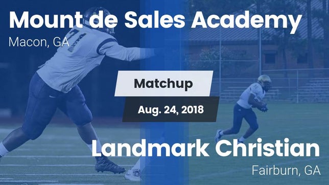 Watch this highlight video of the Mount de Sales Academy (Macon, GA) football team in its game Matchup: Mount de Sales vs. Landmark Christian  2018 on Aug 24, 2018