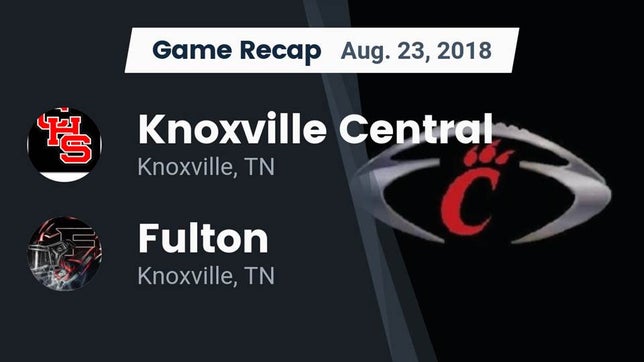 Watch this highlight video of the Knoxville Central (Knoxville, TN) football team in its game Recap: Knoxville Central  vs. Fulton  2018 on Aug 23, 2018