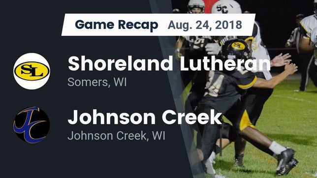 Watch this highlight video of the Shoreland Lutheran (Somers, WI) football team in its game Recap: Shoreland Lutheran  vs. Johnson Creek  2018 on Aug 24, 2018
