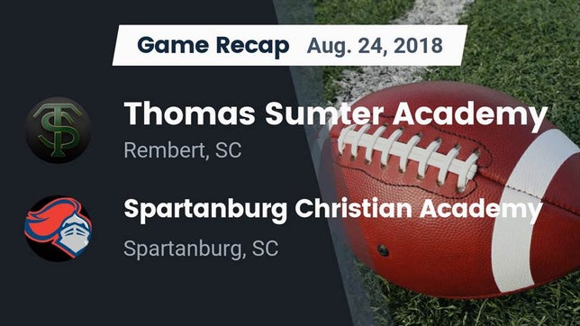 Watch this highlight video of the Thomas Sumter Academy (Dalzell, SC) football team in its game Recap: Thomas Sumter Academy vs. Spartanburg Christian Academy  2018 on Aug 24, 2018