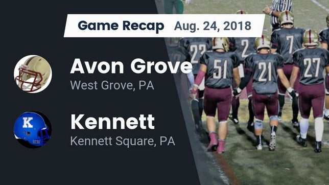 Watch this highlight video of the Avon Grove (West Grove, PA) football team in its game Recap: Avon Grove  vs. Kennett  2018 on Aug 24, 2018