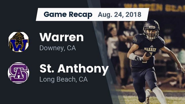 Watch this highlight video of the Warren (Downey, CA) football team in its game Recap: Warren  vs. St. Anthony  2018 on Aug 24, 2018