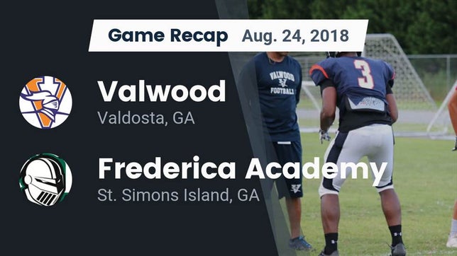 Watch this highlight video of the Valwood (Valdosta, GA) football team in its game Recap: Valwood  vs. Frederica Academy  2018 on Aug 24, 2018