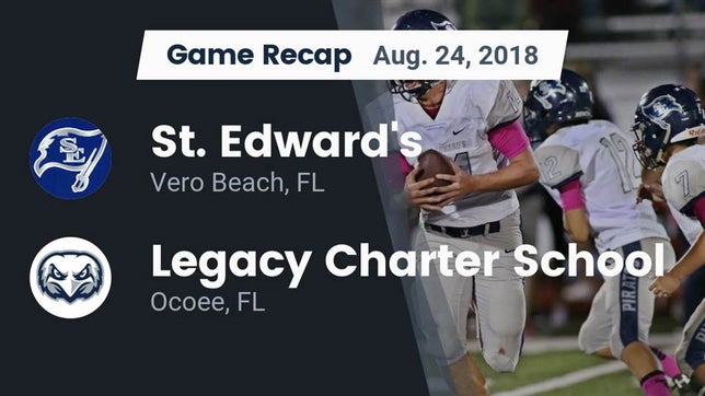 Watch this highlight video of the St. Edward's (Vero Beach, FL) football team in its game Recap: St. Edward's  vs. Legacy Charter School 2018 on Aug 24, 2018