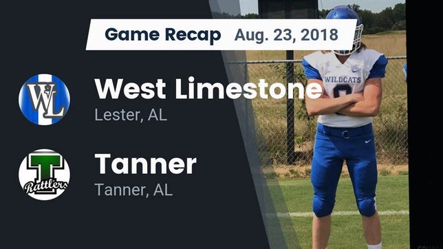 Watch this highlight video of the West Limestone (Lester, AL) football team in its game Recap: West Limestone  vs. Tanner  2018 on Aug 23, 2018