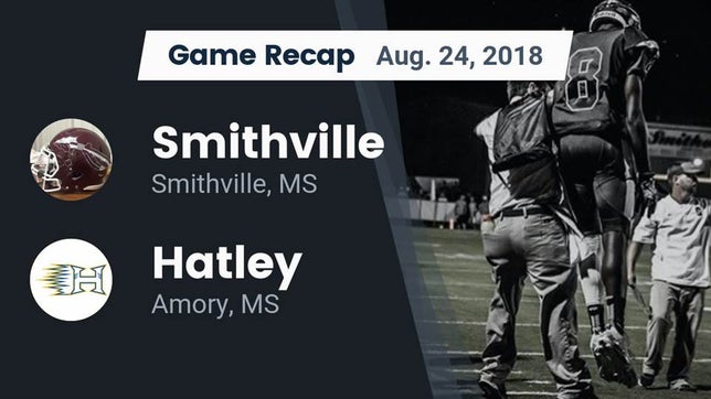 Watch this highlight video of the Smithville (MS) football team in its game Recap: Smithville  vs. Hatley  2018 on Aug 24, 2018