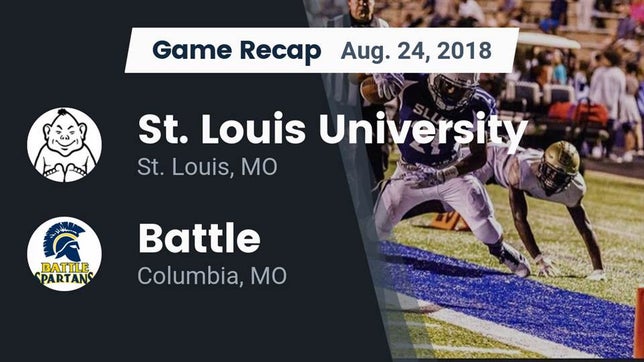 Watch this highlight video of the St. Louis University (St. Louis, MO) football team in its game Recap: St. Louis University  vs. Battle  2018 on Aug 24, 2018