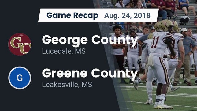 Watch this highlight video of the George County (Lucedale, MS) football team in its game Recap: George County  vs. Greene County  2018 on Aug 24, 2018