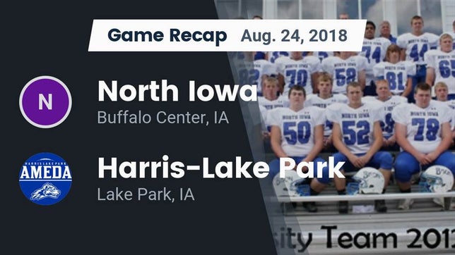 Watch this highlight video of the North Iowa (Buffalo Center, IA) football team in its game Recap: North Iowa  vs. Harris-Lake Park  2018 on Aug 24, 2018