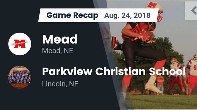 Watch this highlight video of the Mead (NE) football team in its game Recap: Mead  vs. Parkview Christian School 2018 on Aug 24, 2018