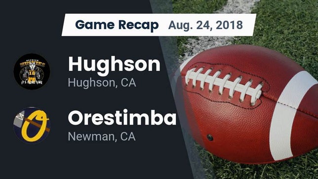 Watch this highlight video of the Hughson (CA) football team in its game Recap: Hughson  vs. Orestimba  2018 on Aug 24, 2018