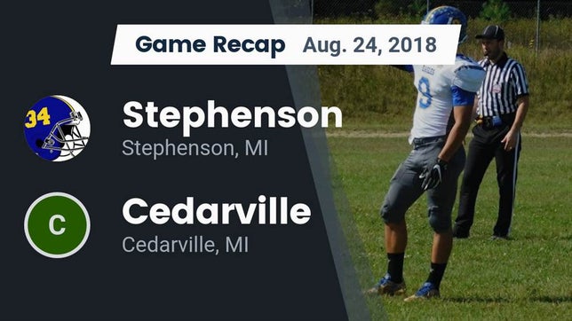 Watch this highlight video of the Stephenson (MI) football team in its game Recap: Stephenson  vs. Cedarville  2018 on Aug 24, 2018