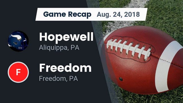 Watch this highlight video of the Hopewell (Aliquippa, PA) football team in its game Recap: Hopewell  vs. Freedom  2018 on Aug 24, 2018