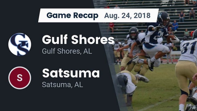 Watch this highlight video of the Gulf Shores (AL) football team in its game Recap: Gulf Shores  vs. Satsuma  2018 on Aug 24, 2018