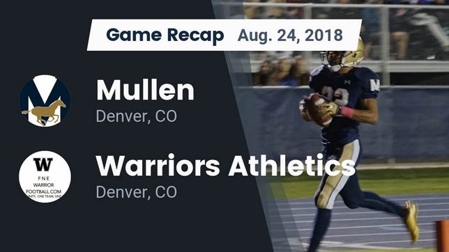 Watch this highlight video of the Mullen (Denver, CO) football team in its game Recap: Mullen  vs. Warriors Athletics 2018 on Aug 24, 2018