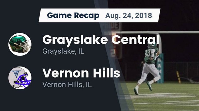 Watch this highlight video of the Grayslake Central (Grayslake, IL) football team in its game Recap: Grayslake Central  vs. Vernon Hills  2018 on Aug 24, 2018