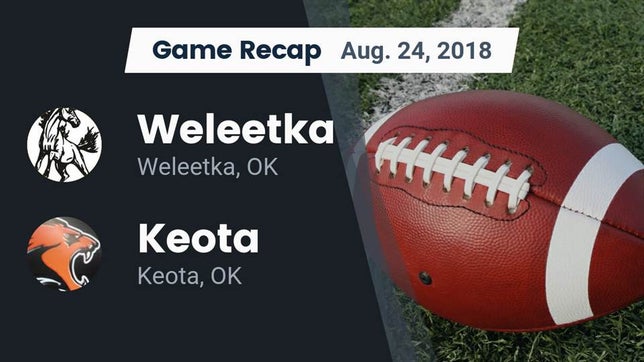 Watch this highlight video of the Weleetka (OK) football team in its game Recap: Weleetka  vs. Keota  2018 on Aug 24, 2018