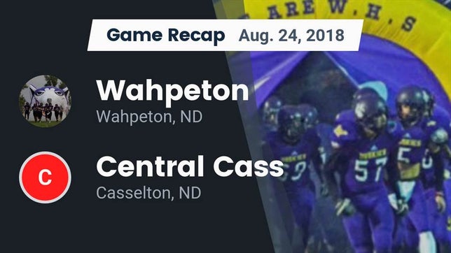 Watch this highlight video of the Wahpeton (ND) football team in its game Recap: Wahpeton  vs. Central Cass  2018 on Aug 24, 2018