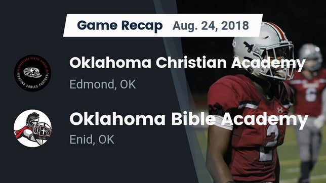 Watch this highlight video of the Oklahoma Christian Academy (Edmond, OK) football team in its game Recap: Oklahoma Christian Academy  vs. Oklahoma Bible Academy 2018 on Aug 24, 2018