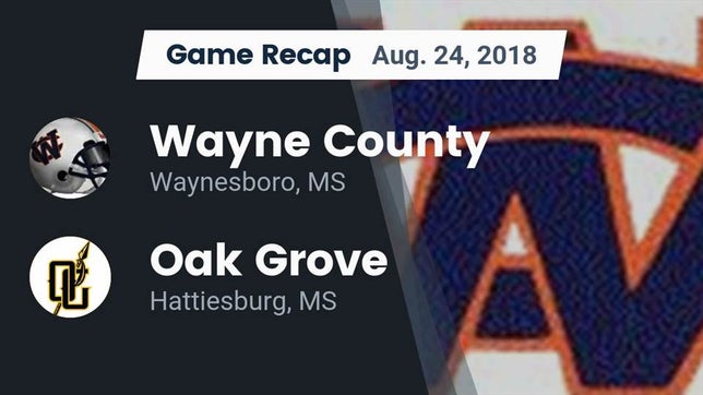 Watch this highlight video of the Wayne County (Waynesboro, MS) football team in its game Recap: Wayne County  vs. Oak Grove  2018 on Aug 24, 2018