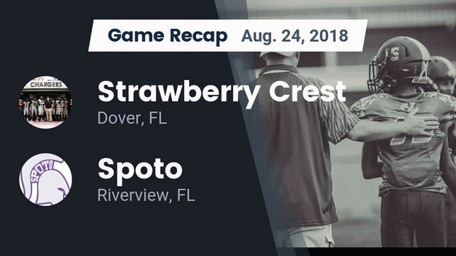 Watch this highlight video of the Strawberry Crest (Dover, FL) football team in its game Recap: Strawberry Crest  vs. Spoto  2018 on Aug 24, 2018