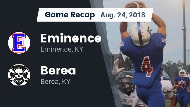 Watch this highlight video of the Eminence (KY) football team in its game Recap: Eminence  vs. Berea  2018 on Aug 24, 2018
