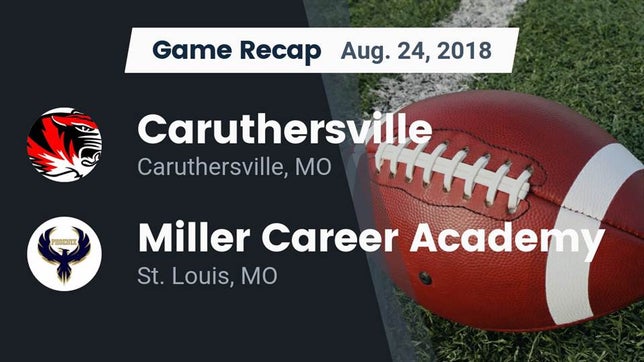 Watch this highlight video of the Caruthersville (MO) football team in its game Recap: Caruthersville  vs. Miller Career Academy  2018 on Aug 24, 2018