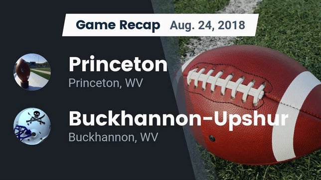 Watch this highlight video of the Princeton (WV) football team in its game Recap: Princeton  vs. Buckhannon-Upshur  2018 on Aug 24, 2018
