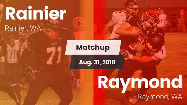 Watch this highlight video of the Rainier (WA) football team in its game Matchup: Rainier vs. Raymond  2018 on Aug 31, 2018